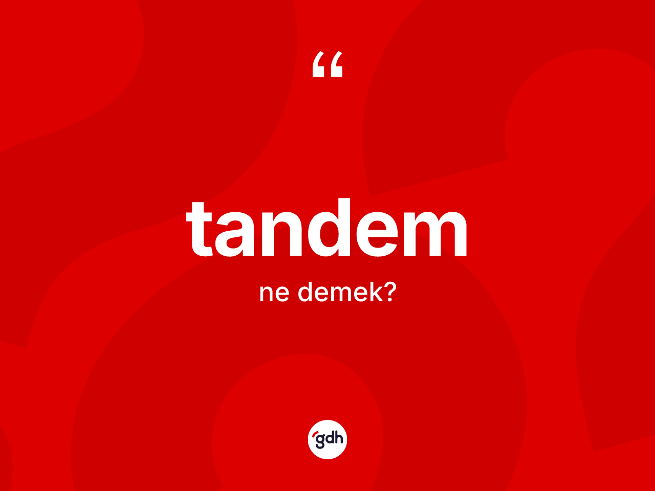 Tandem kelimesinin tanımı nedir? Tandemin TDK'ya göre anlamı nedir?
