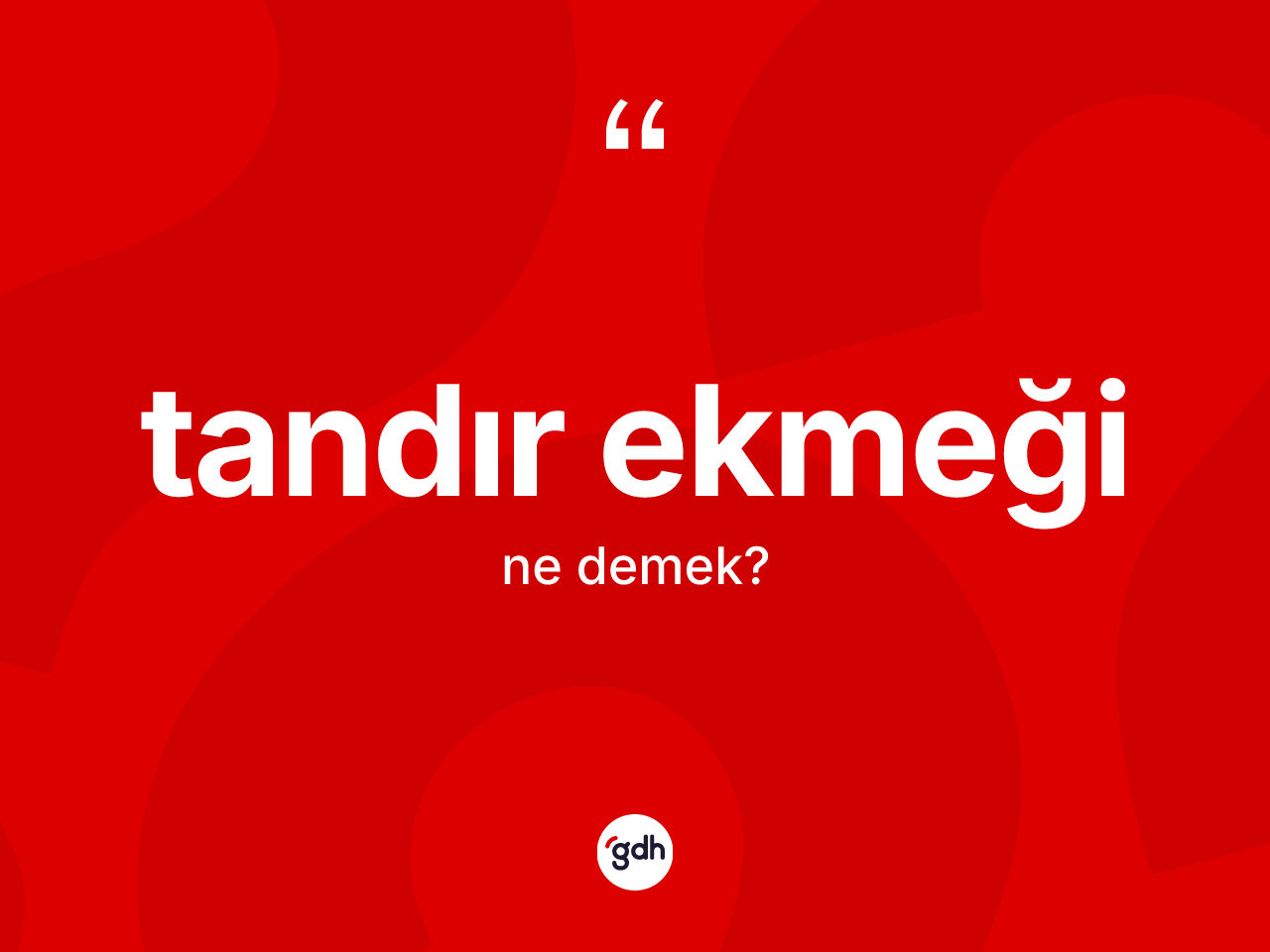 Tandır ekmeği ne anlama gelir? Tandır ekmeği kelimesinin TDK'ya göre açıklaması nedir?
