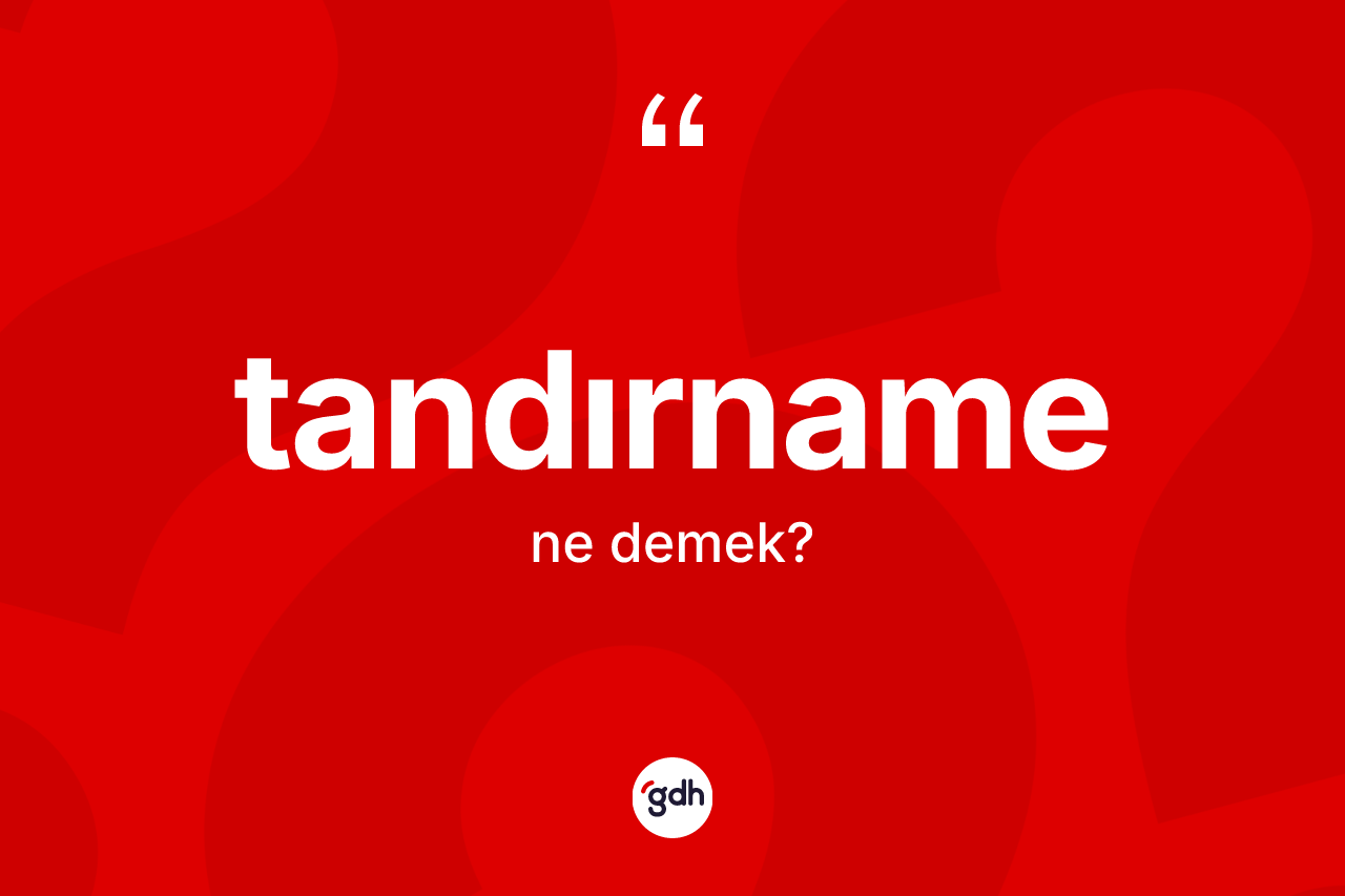 Tandırname kelimesi ne demek? Tandırnamenin TDK'ya göre anlamı nedir?