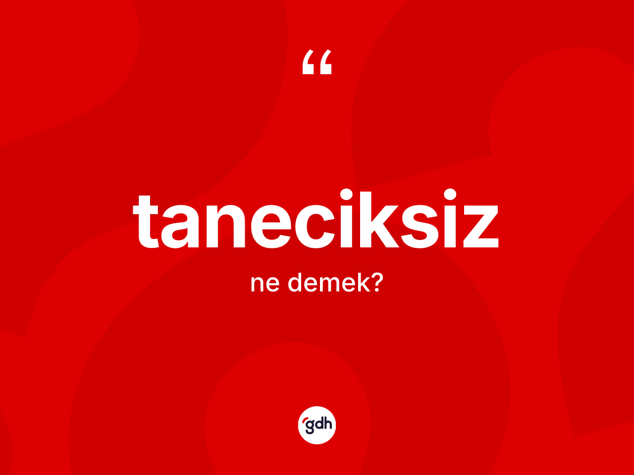 Taneciksiz kelimesinin tanımı nedir? Taneciksiz kelimesinin TDK'ya göre açıklaması nedir?
