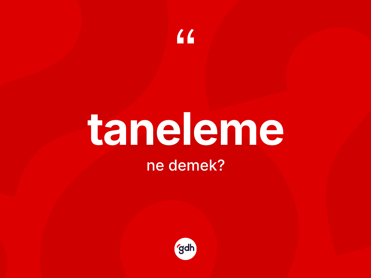 Taneleme kelimesi nedir? Taneleme kelimesinin özellikleri nelerdir?