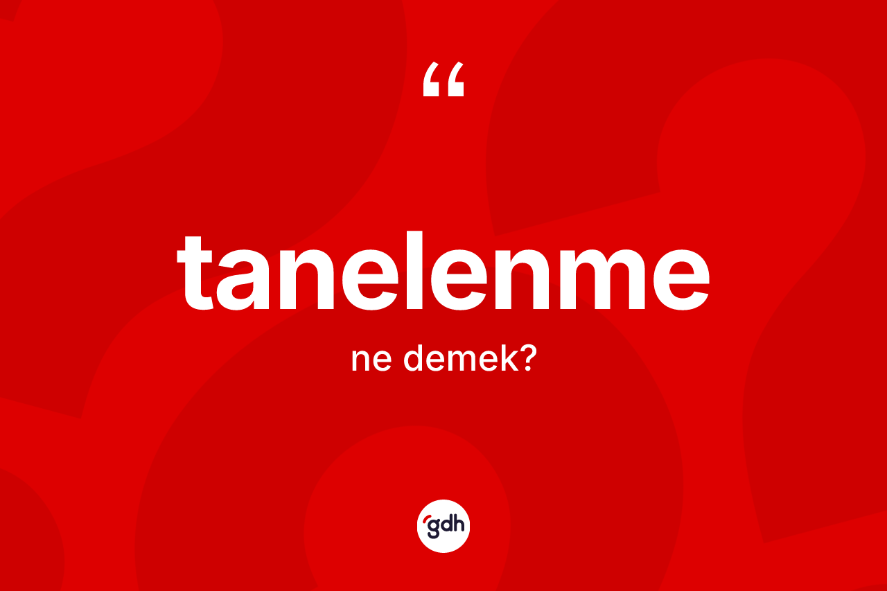 Tanelenme kelimesinin tanımı nedir? Tanelenme kelimesinin TDK'ya göre açıklaması nedir?