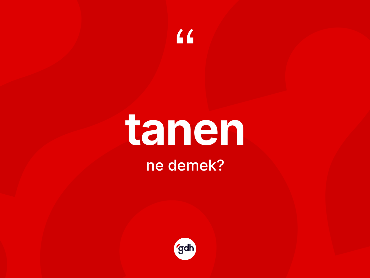 Tanen kelimesinin sözlükteki tanımı nedir? Tanen kelimesinin TDK'ya göre açıklaması nedir?