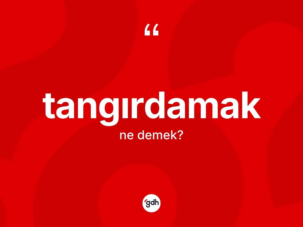 Tangırdamak kelimesinin anlamı nedir? Tangırdamağın TDK'ya göre anlamı nedir?