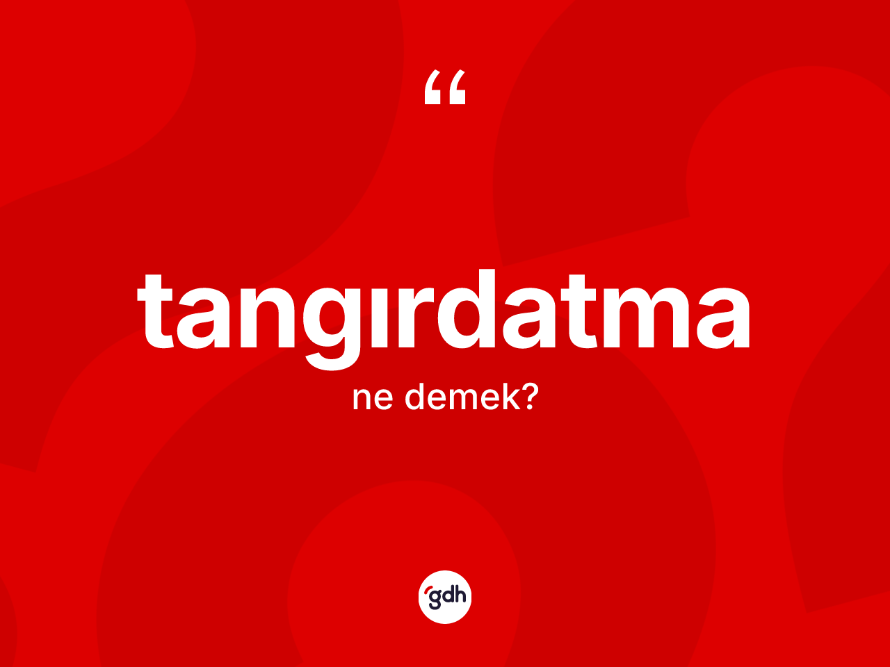 Tangırdatma kelimesinin tanımı nedir? Tangırdatmanın sözlükteki anlamı nedir?
