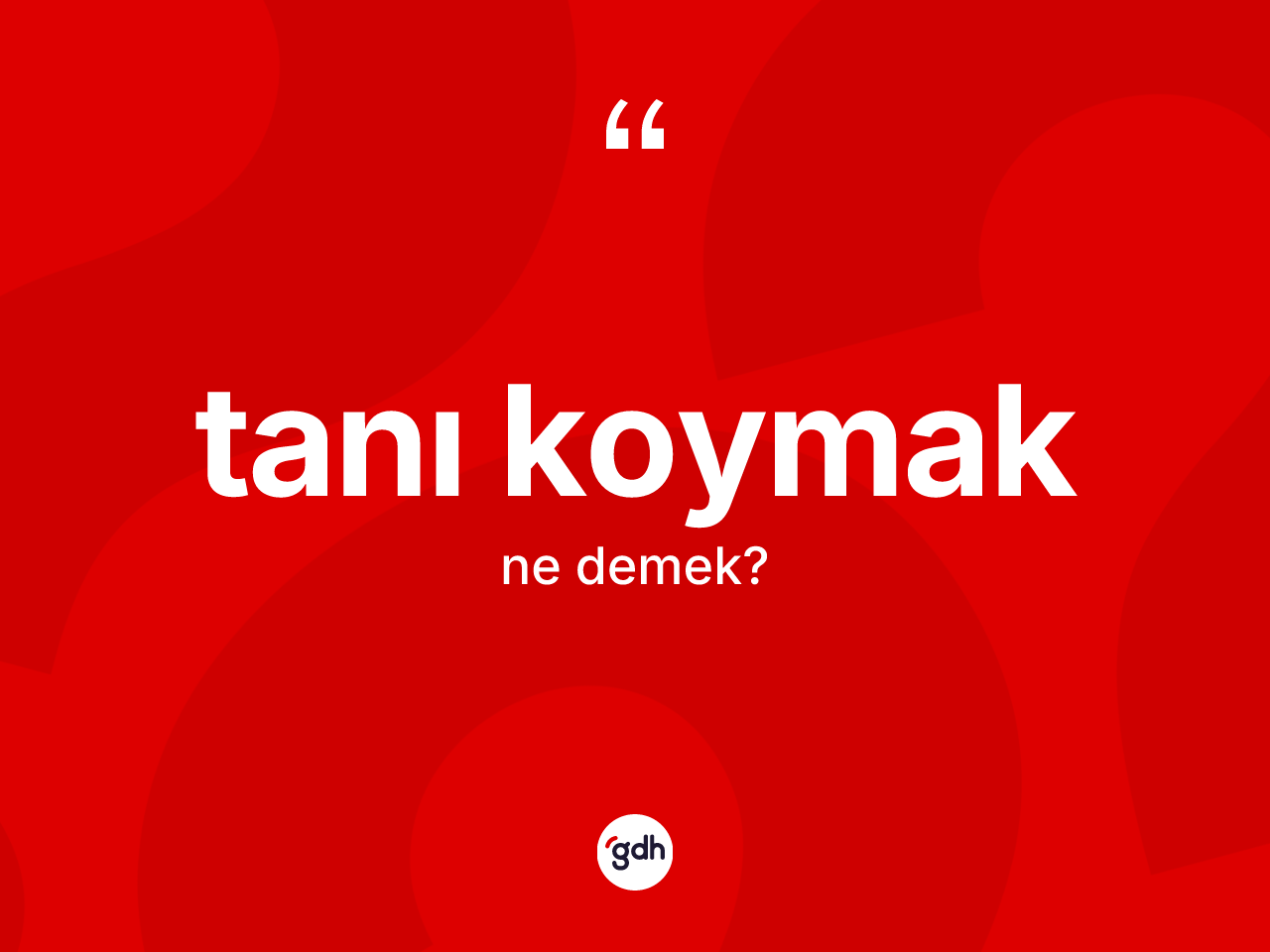 Tanı koymak ifadesinin sözlükteki anlamı nedir? Tanı koymak ifadesinin TDK'ya göre açıklaması nedir?
