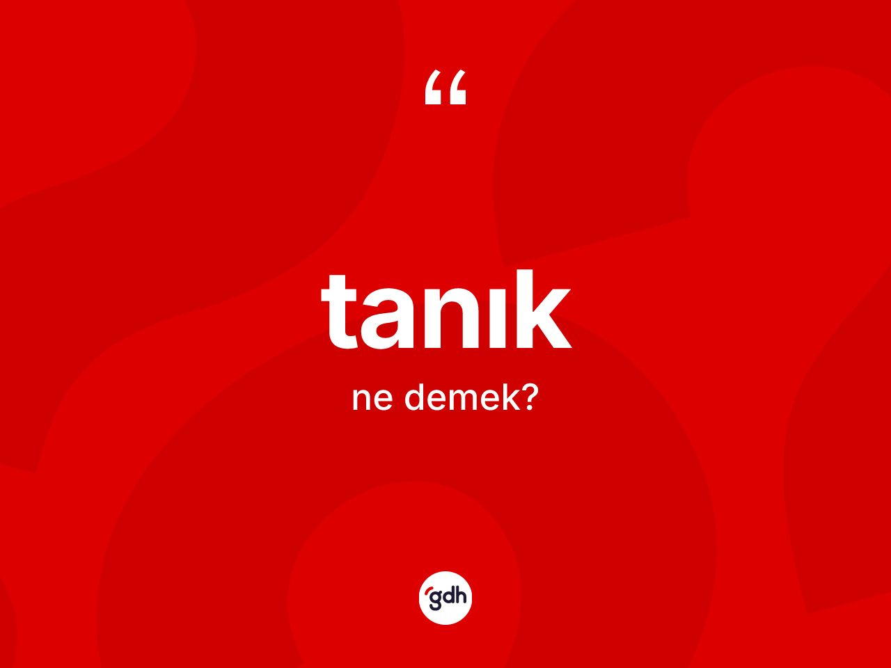Tanık kelimesinin anlamı nedir? Tanığın sözlükteki anlamı nedir?