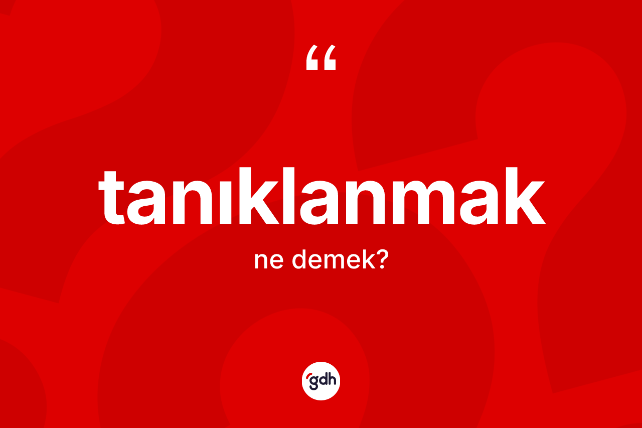 Tanıklanmak kelimesi ne demek? Tanıklanmak kelimesinin TDK anlamı nedir?