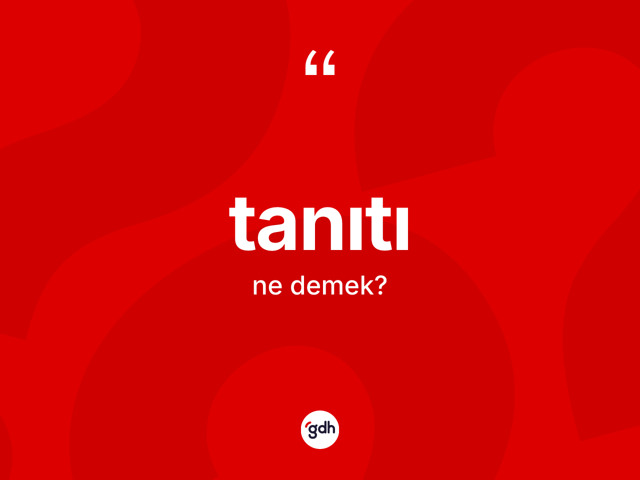 Tanıtı nedir? Tanıtının TDK'ya göre anlamı nedir?