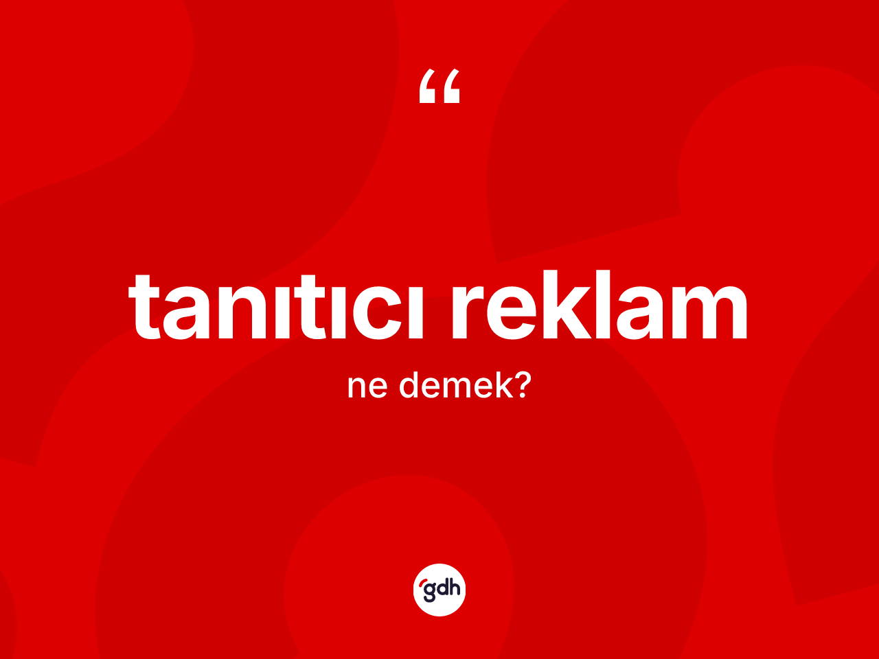 Tanıtıcı reklam nedir? Tanıtıcı reklamın kısaca tanımı nedir?