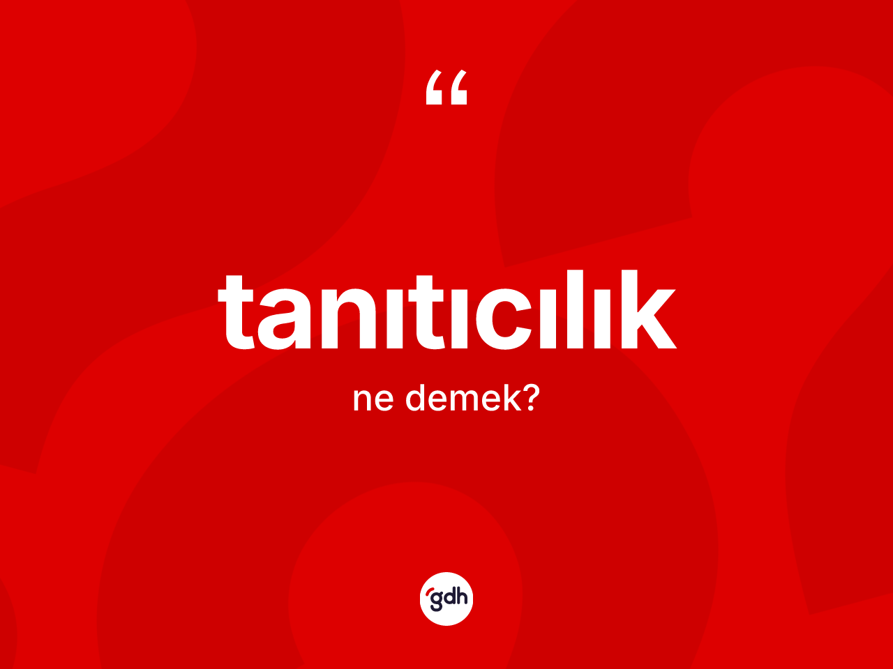 Tanıtıcılık kelimesinin tanımı nedir? Tanıtıcılığın TDK'ya göre anlamı nedir?