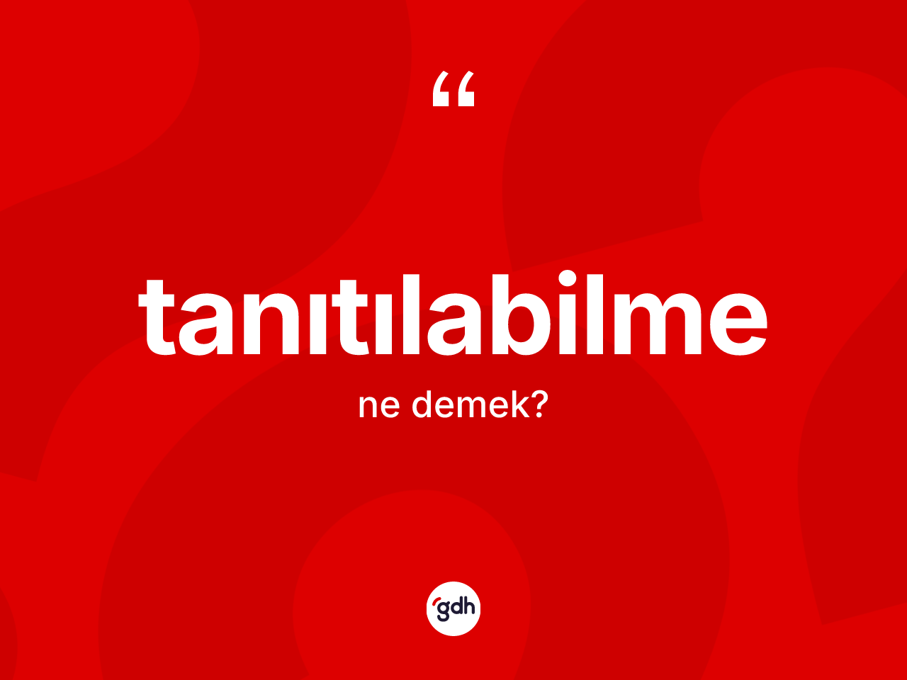 Tanıtılabilme kelimesinin tanımı nedir? Tanıtılabilmenin TDK'ya göre anlamı nedir?