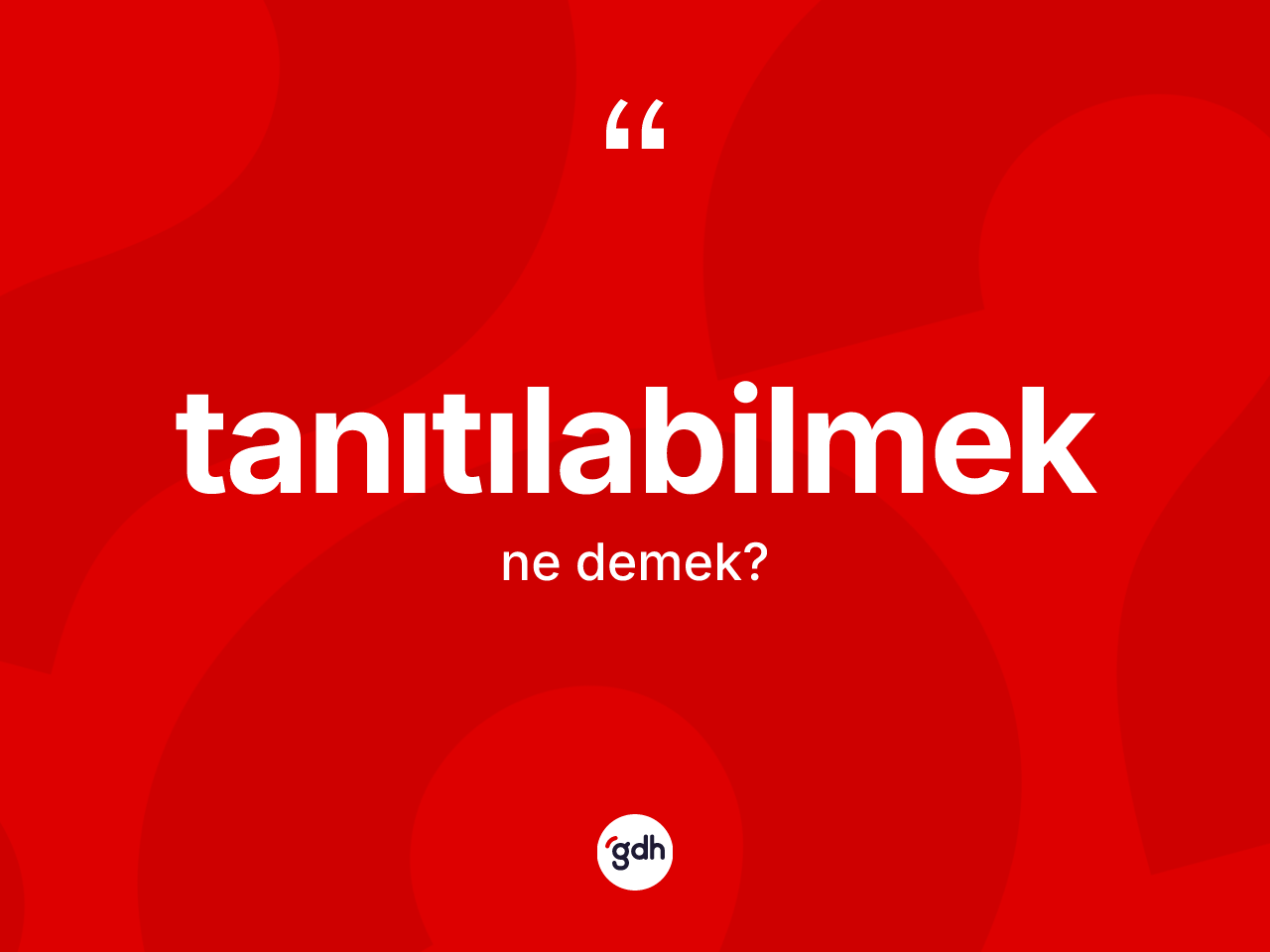 Tanıtılabilmek kelimesi ne demek? Tanıtılabilmeğin sözlükteki anlamı nedir?