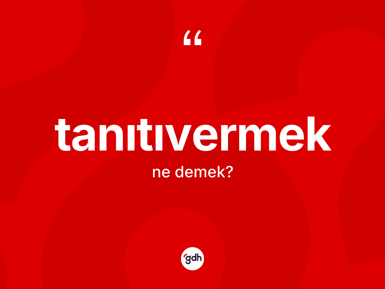Tanıtıvermek kelimesinin sözlükteki tanımı nedir? Tanıtıvermek kelimesinin özellikleri nelerdir?