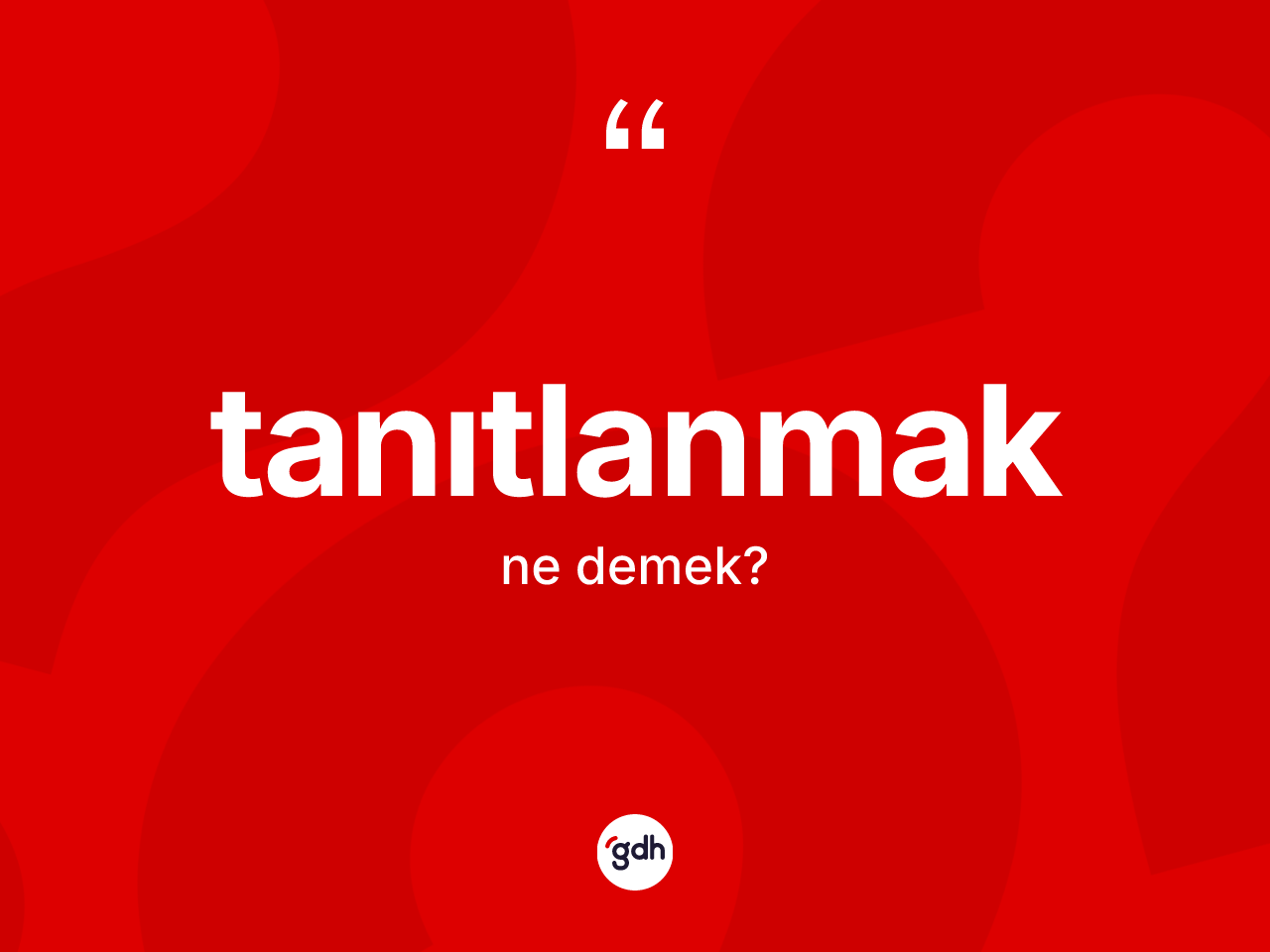 Tanıtlanmak ne demek? Tanıtlanmağın TDK'ya göre anlamı nedir?