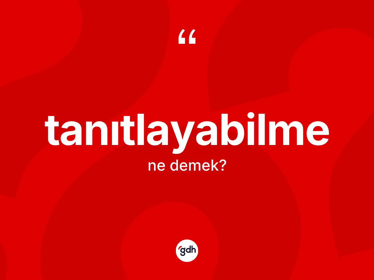 Tanıtlayabilme kelimesi ne demek? Tanıtlayabilmenin TDK'ya göre anlamı nedir?