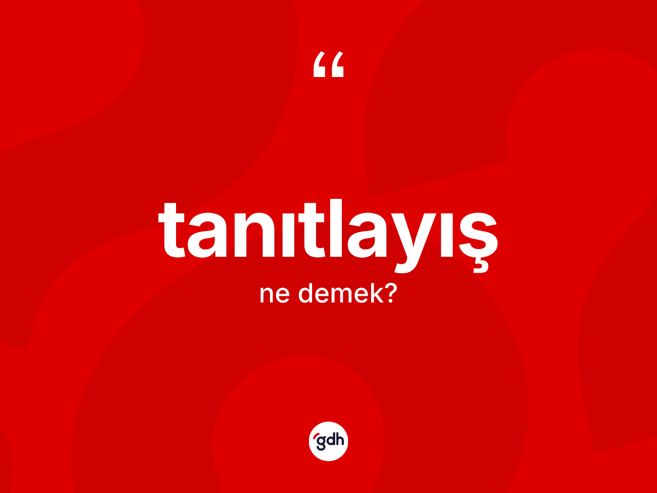 Tanıtlayış kelimesinin tanımı nedir? Tanıtlayışın TDK'ya göre anlamı nedir?