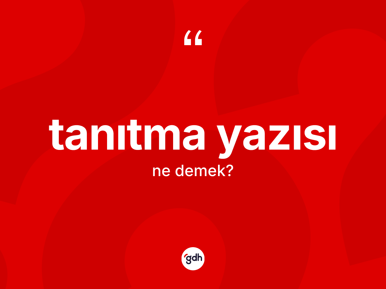 Tanıtma yazısı ne demek? Tanıtma yazısının TDK'ya göre anlamı nedir?