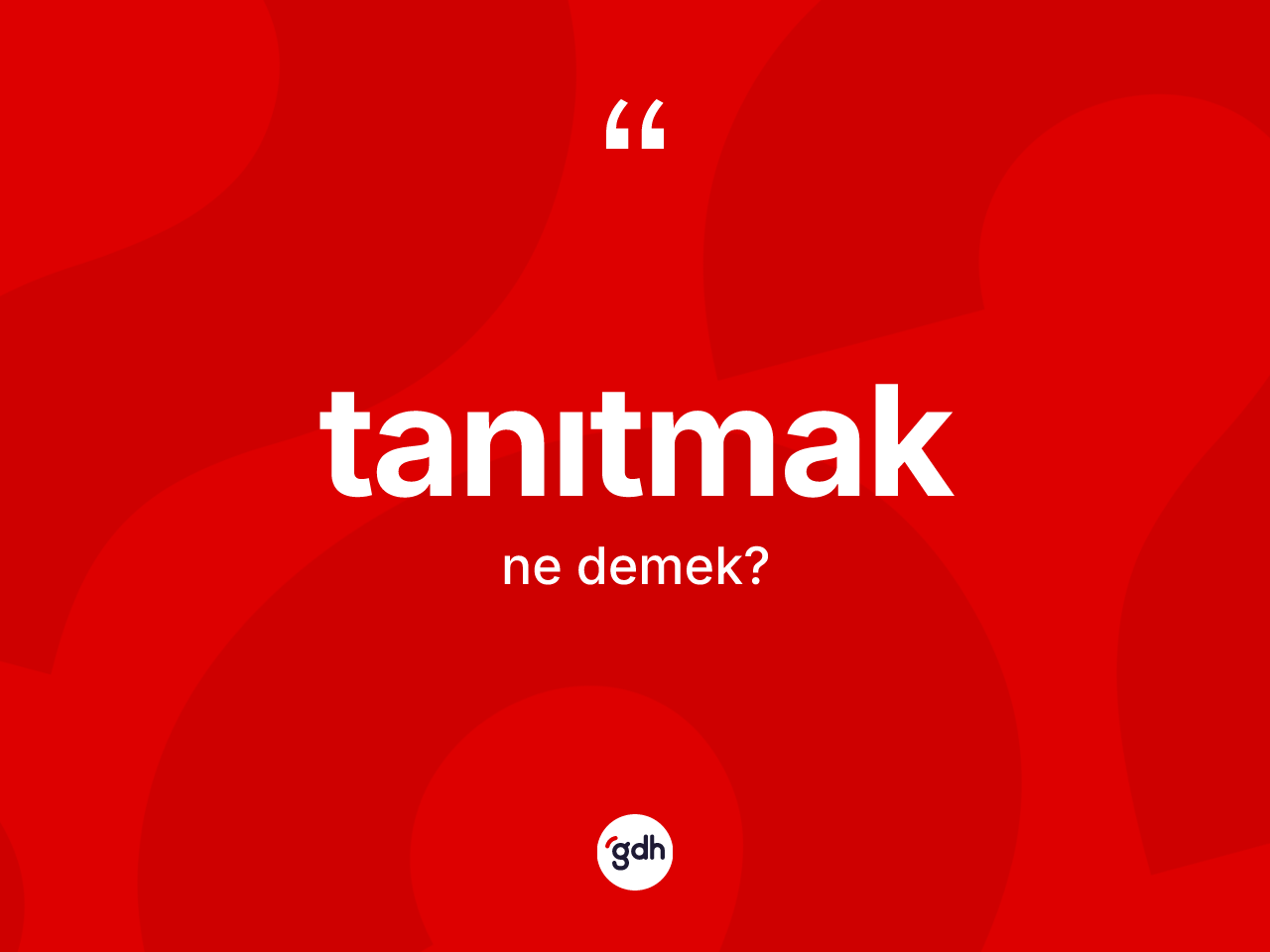 Tanıtmak kelimesi ne anlama gelir? Tanıtmağın TDK'ya göre anlamı nedir?