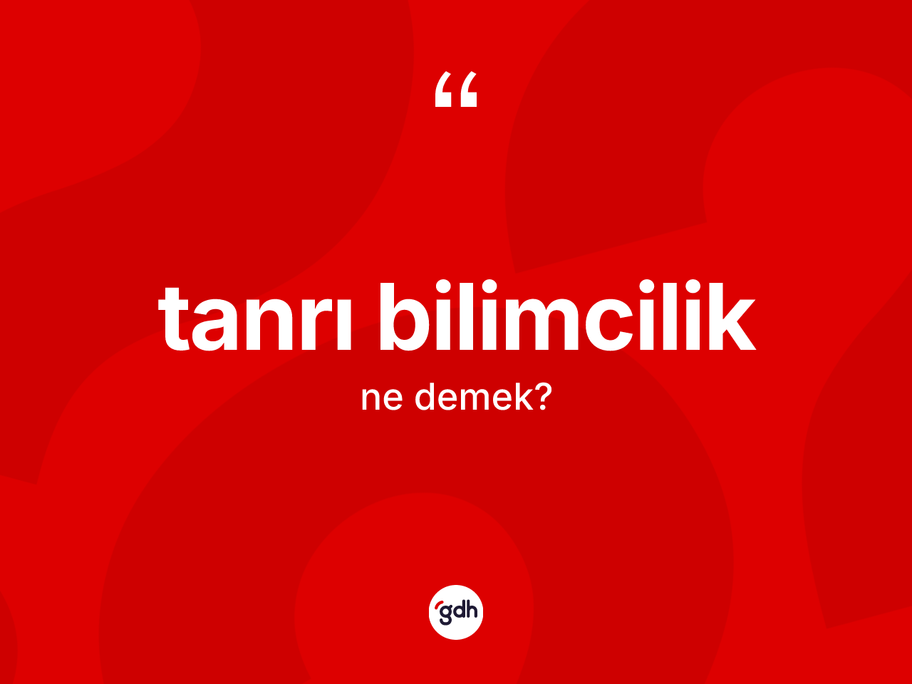Tanrı bilimcilik ne demek? Tanrı bilimciliğin kısaca tanımı nedir?