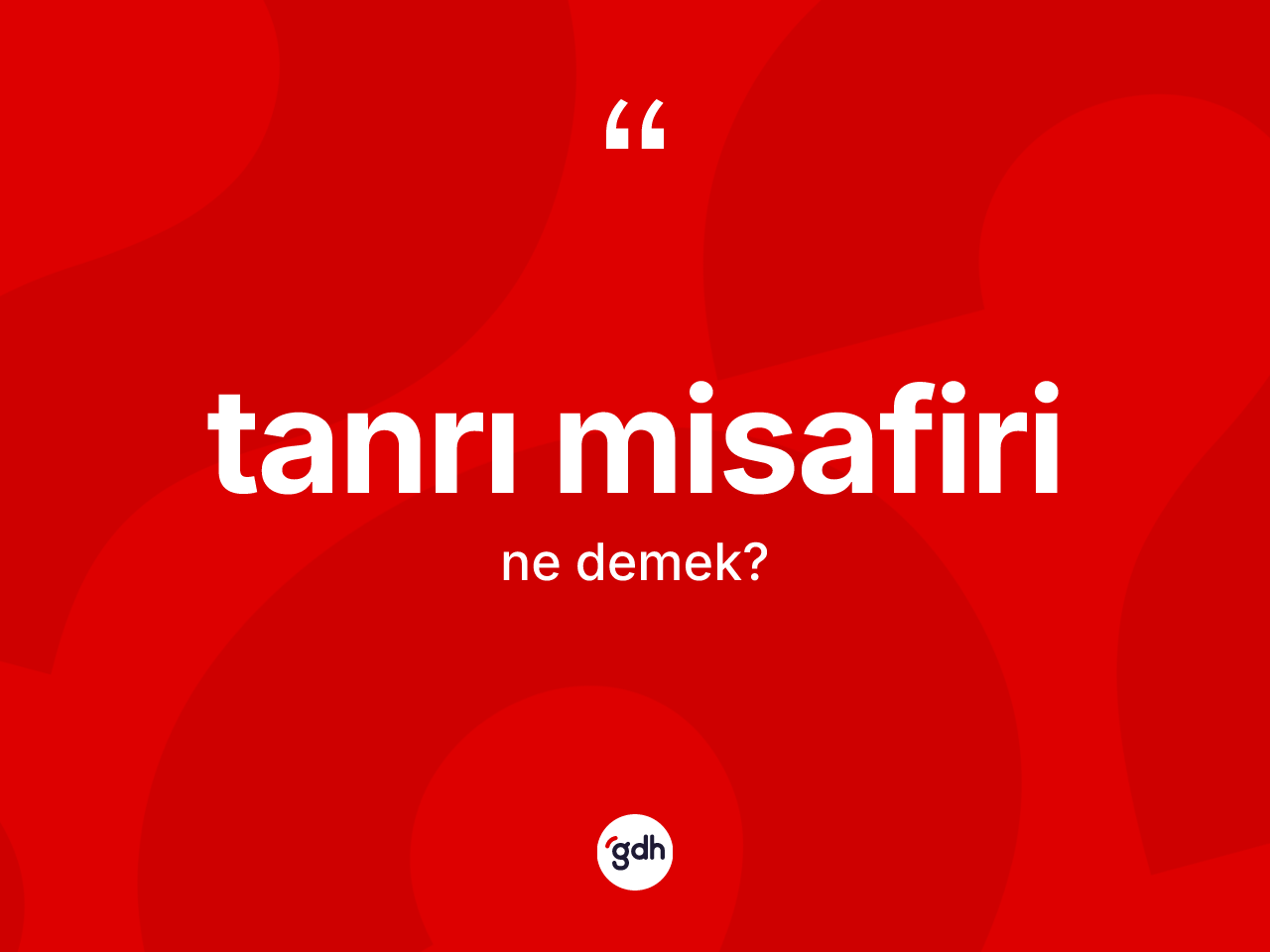 Tanrı misafiri kelimesinin sözlükteki tanımı nedir? Tanrı misafiri kelimesinin TDK anlamı nedir?