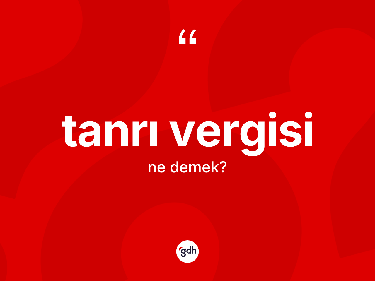 Tanrı vergisi kelimesinin sözlükteki tanımı nedir? Tanrı vergisinin sözlükteki anlamı nedir?