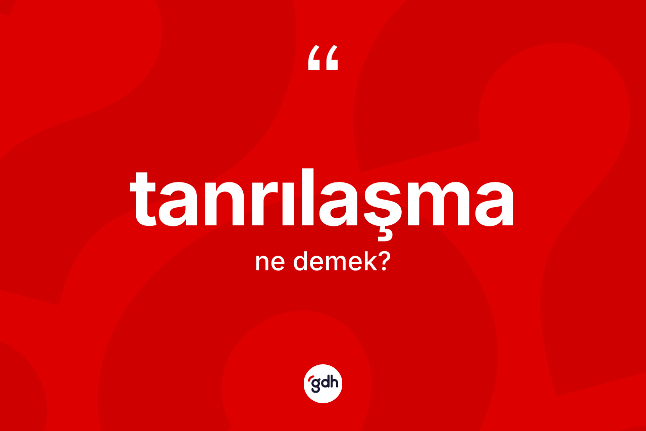 Tanrılaşma ne demek? Tanrılaşmanın kısaca tanımı nedir?