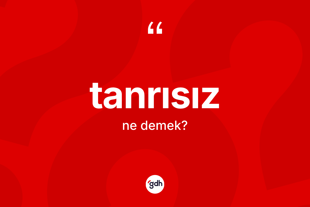 Tanrısız kelimesinin tanımı nedir? Tanrısız kelimesinin özellikleri nelerdir?