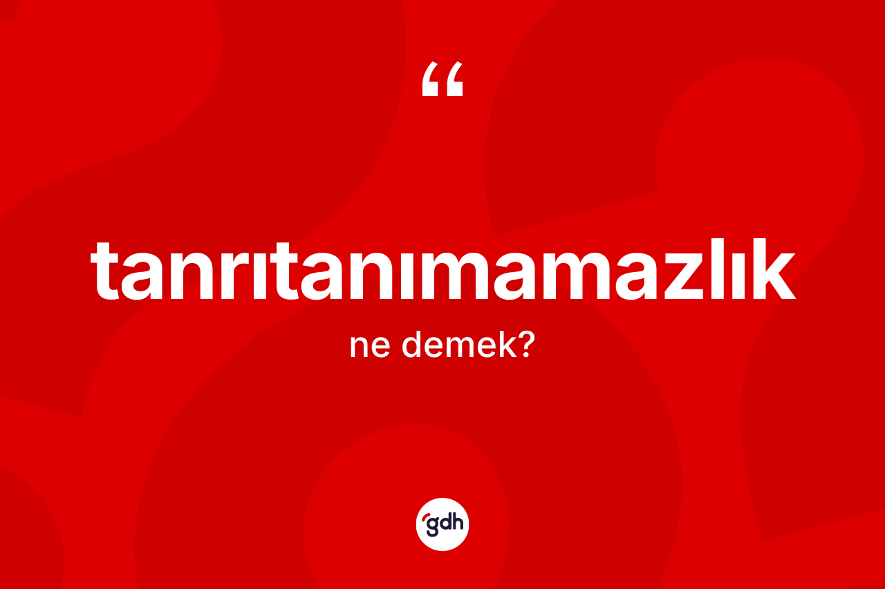 Tanrıtanımamazlık kelimesinin sözlükteki tanımı nedir? Tanrıtanımamazlık kelimesinin TDK'ya göre açıklaması nedir?