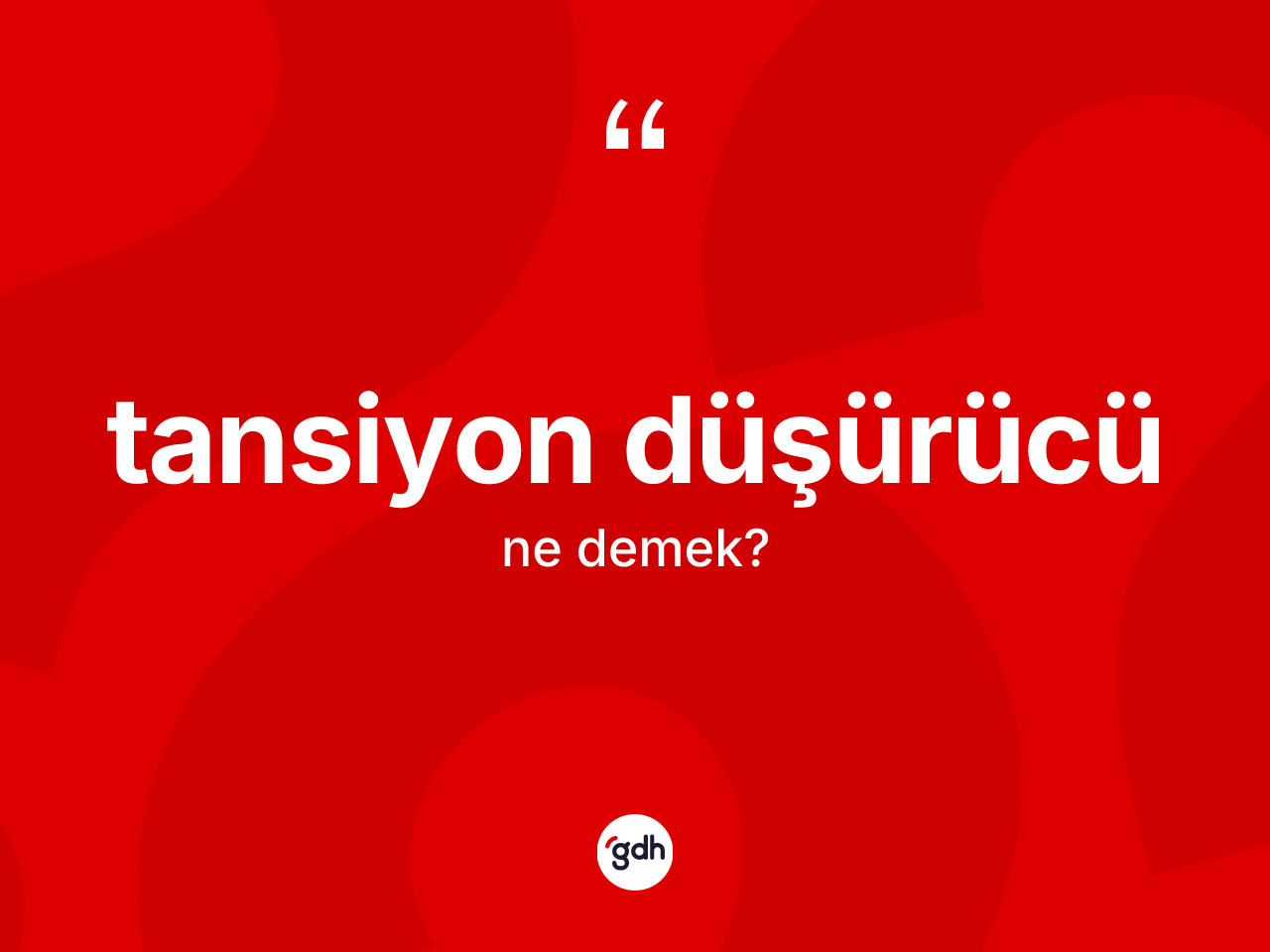 Tansiyon düşürücü kelimesi nedir? Tansiyon düşürücünün TDK'ya göre anlamı nedir?