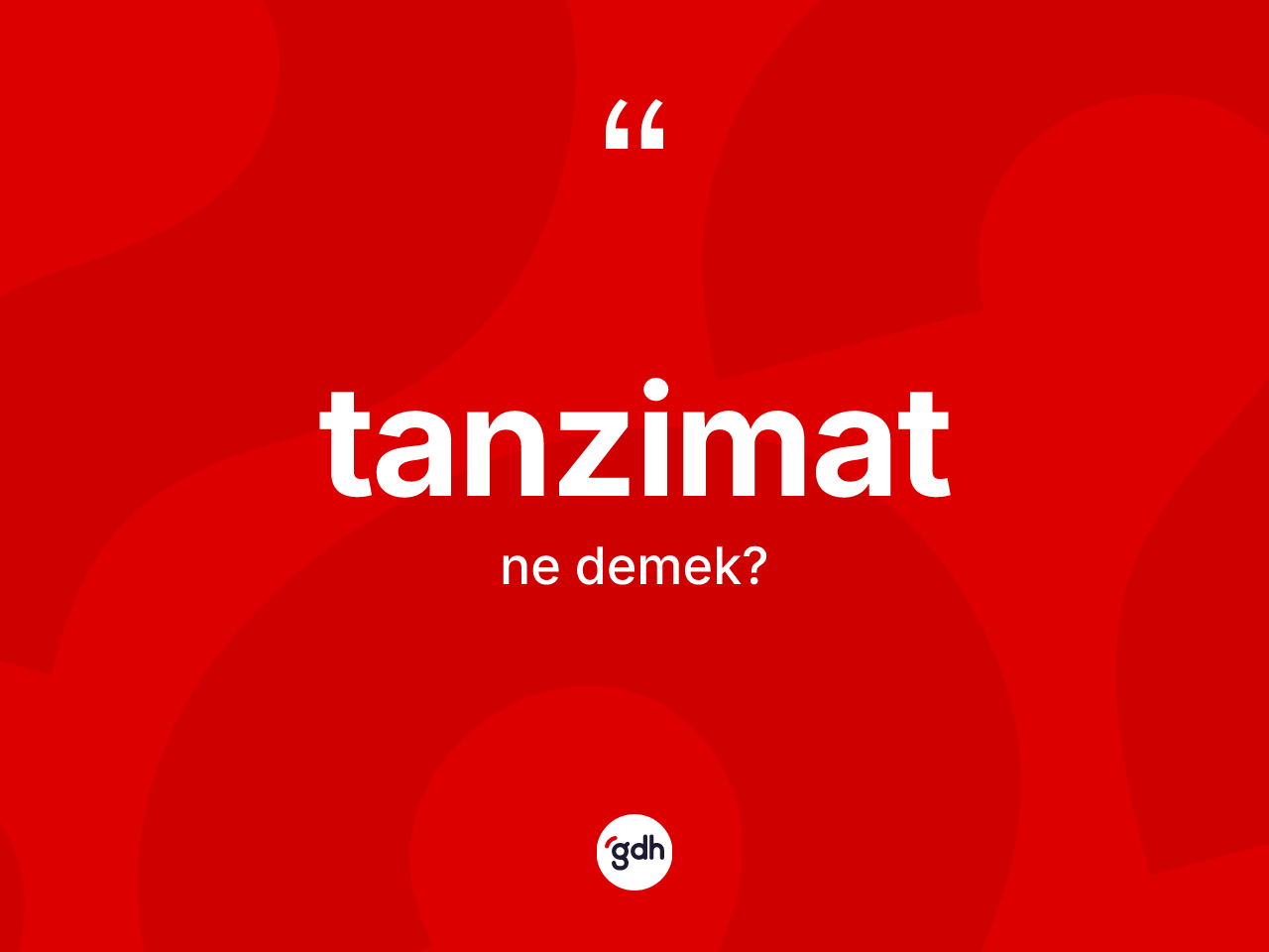 Tanzimat kelimesi nedir? Tanzimat kelimesinin özellikleri nelerdir?