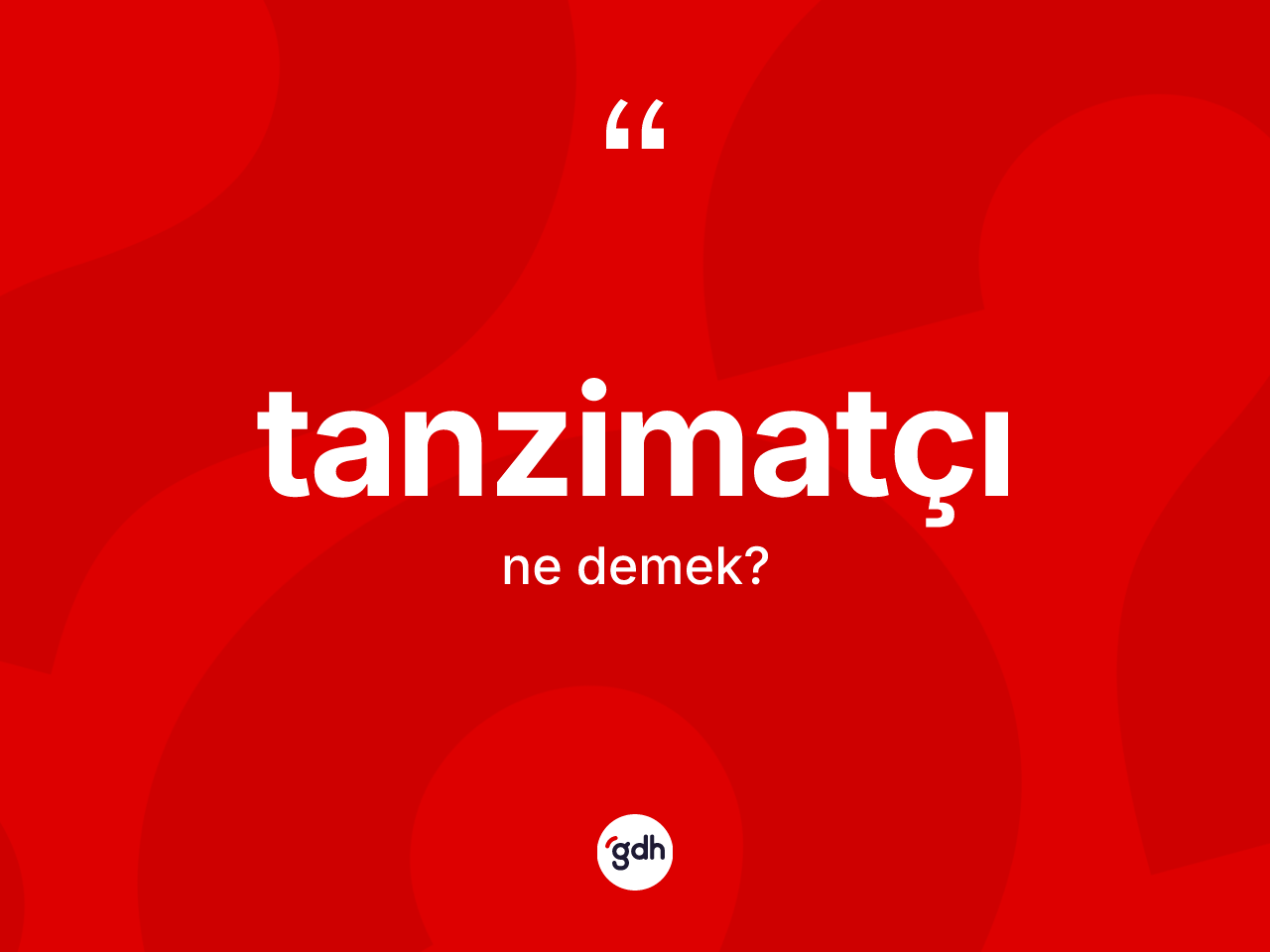 Tanzimatçı kelimesi nedir? Tanzimatçı'nın kısaca tanımı nedir?