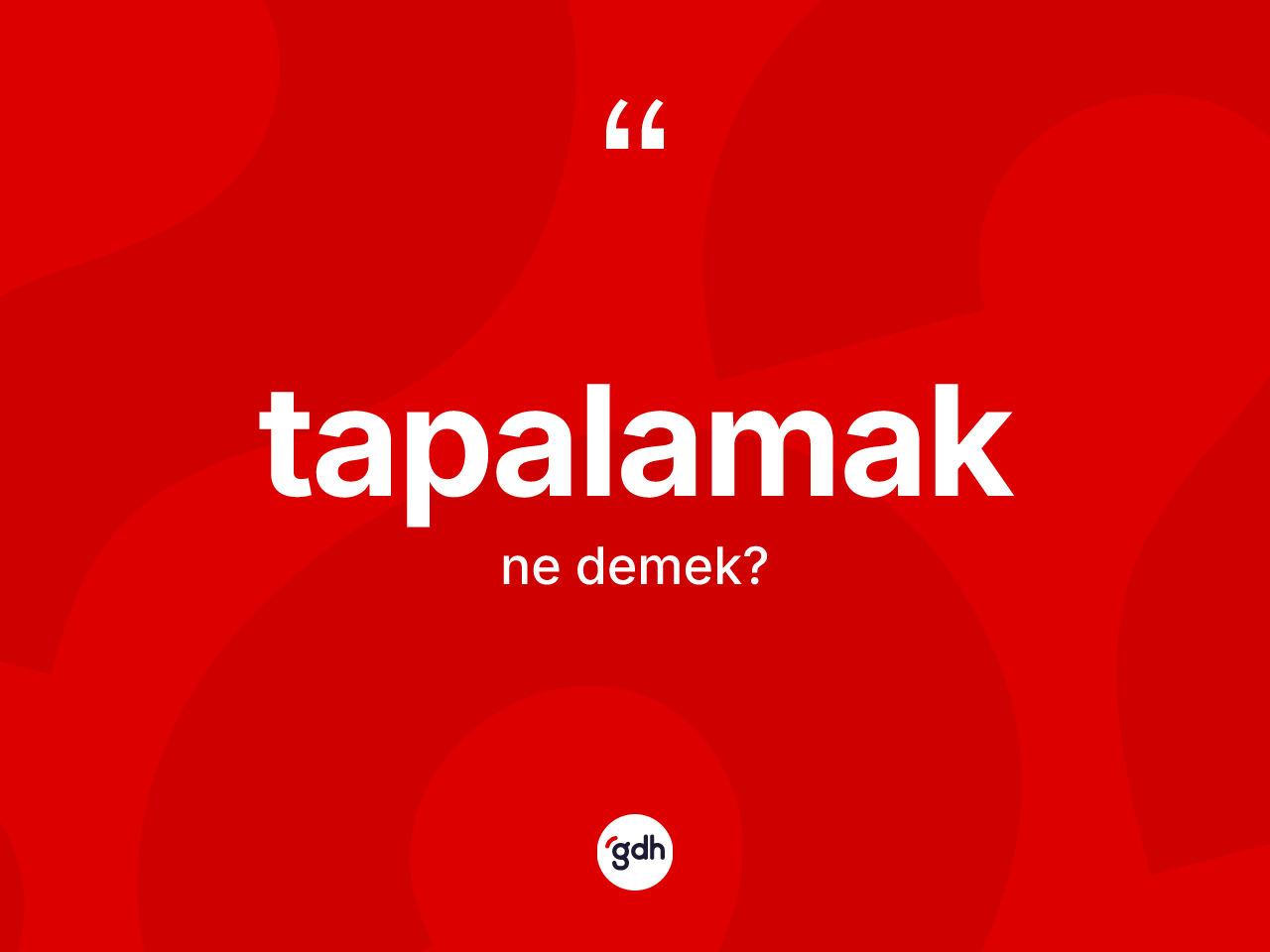 Tapalamak ne demek? Tapalamağın TDK'ya göre anlamı nedir?