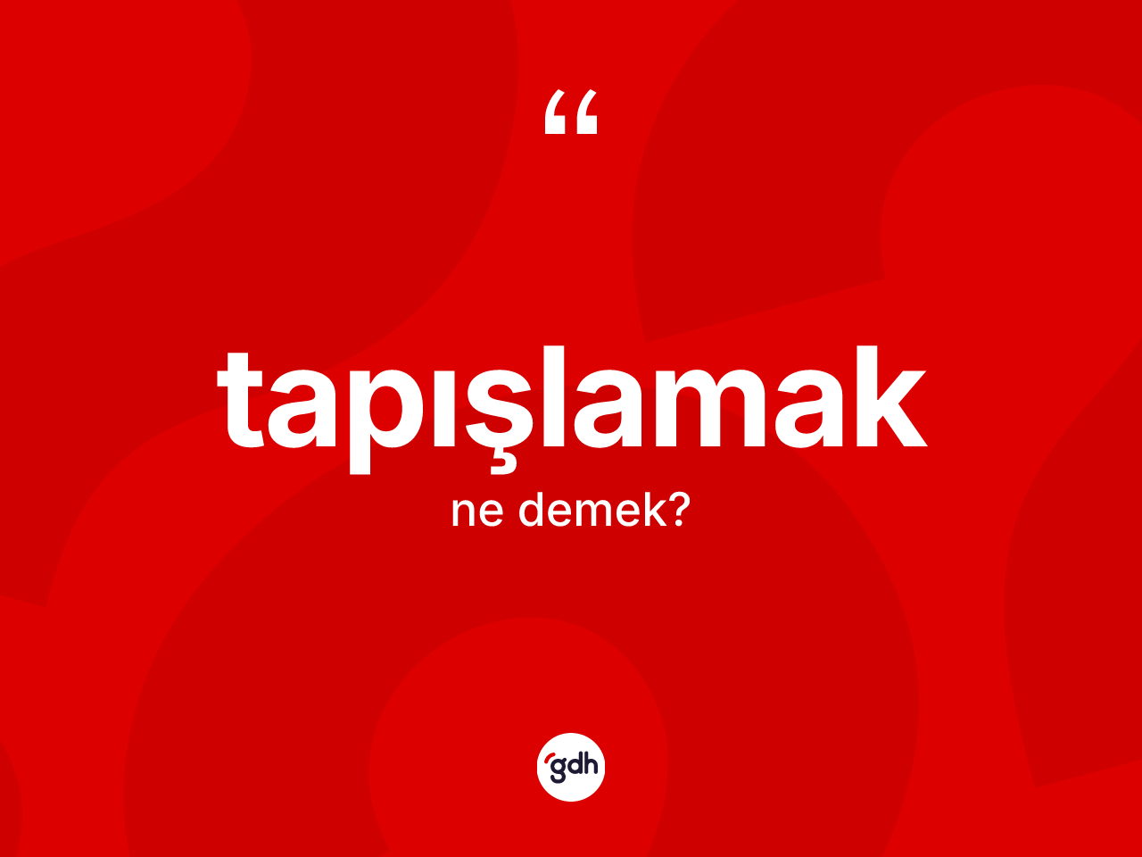 Tapışlamak kelimesi nedir? Tapışlamağın TDK'ya göre anlamı nedir?
