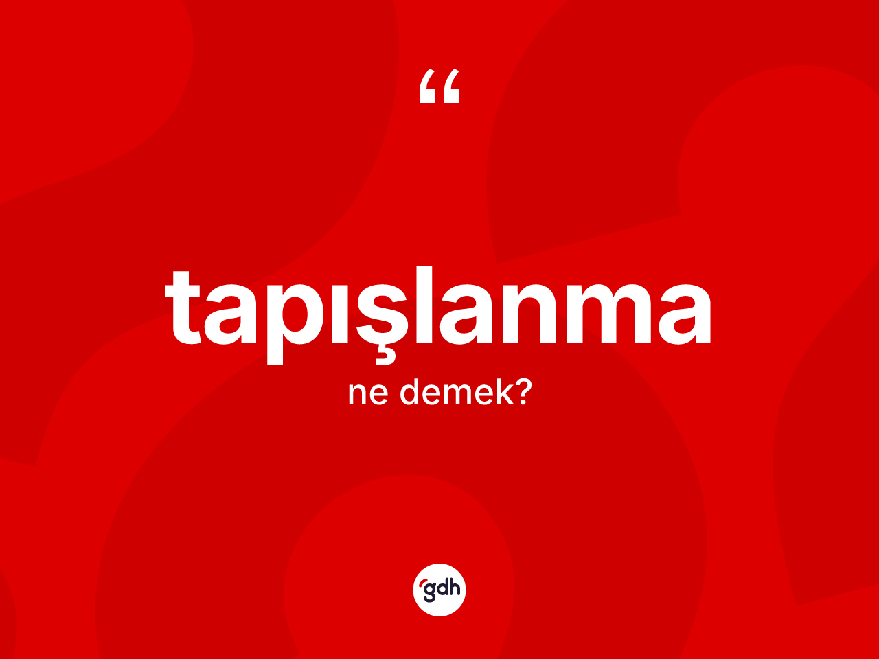 Tapışlanma kelimesi ne anlama gelir? Tapışlanmanın kısaca tanımı nedir?