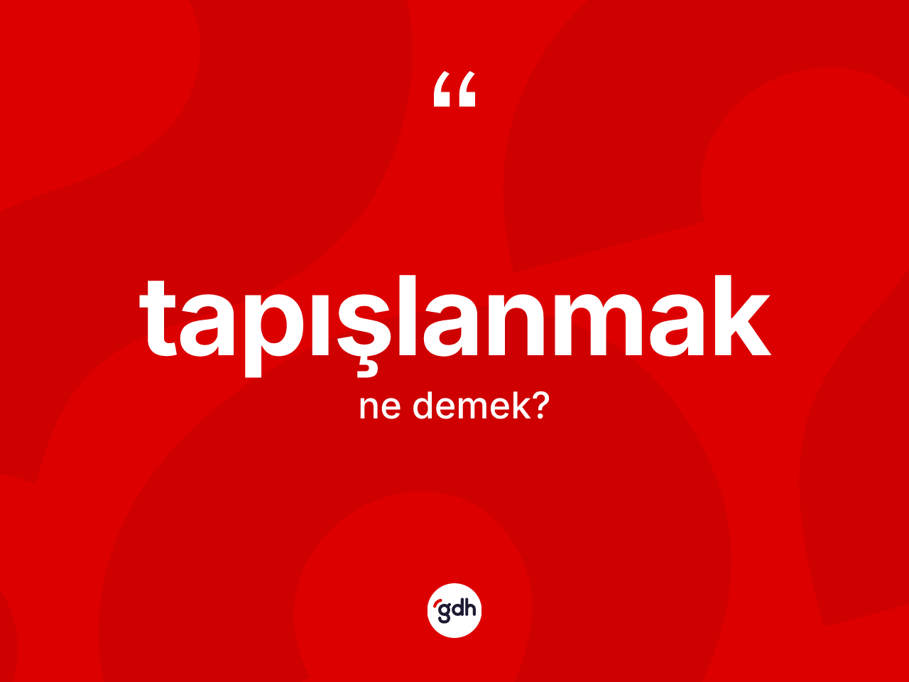 Tapışlanmak kelimesinin anlamı nedir? Tapışlanmağın halk arasındaki kullanımı nasıldır?