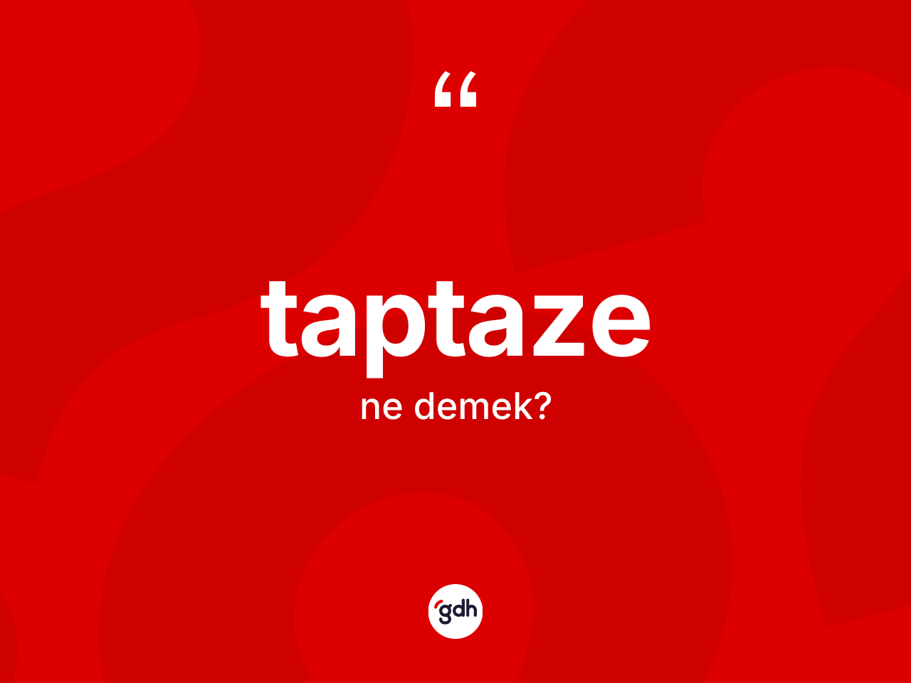Taptaze kelimesinin sözlükteki tanımı nedir? Taptaze kelimesinin TDK'ya göre açıklaması nedir?