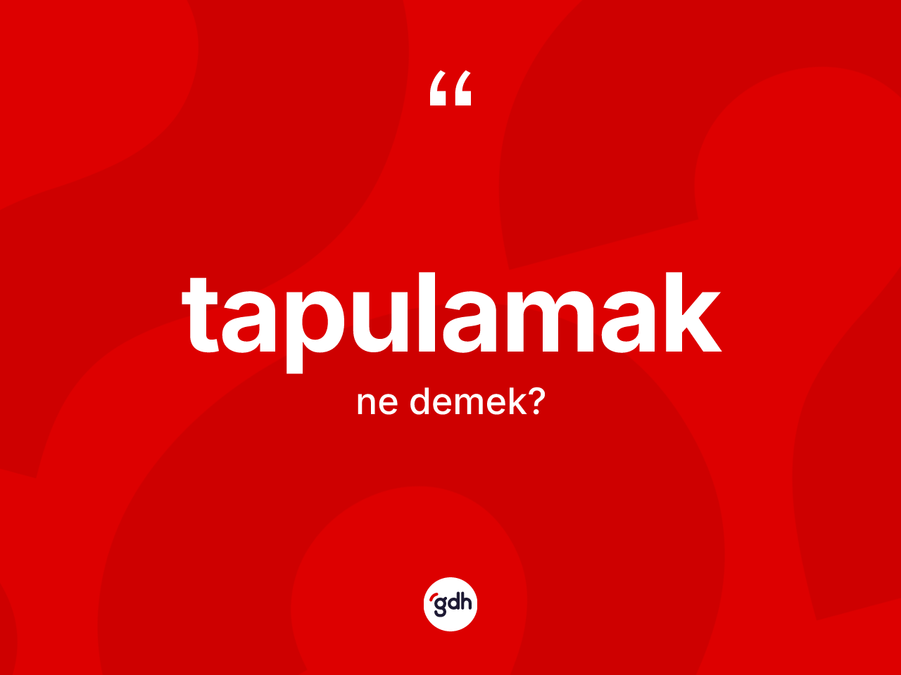 Tapulamak kelimesinin tanımı nedir? Tapulamağın TDK'ya göre anlamı nedir?
