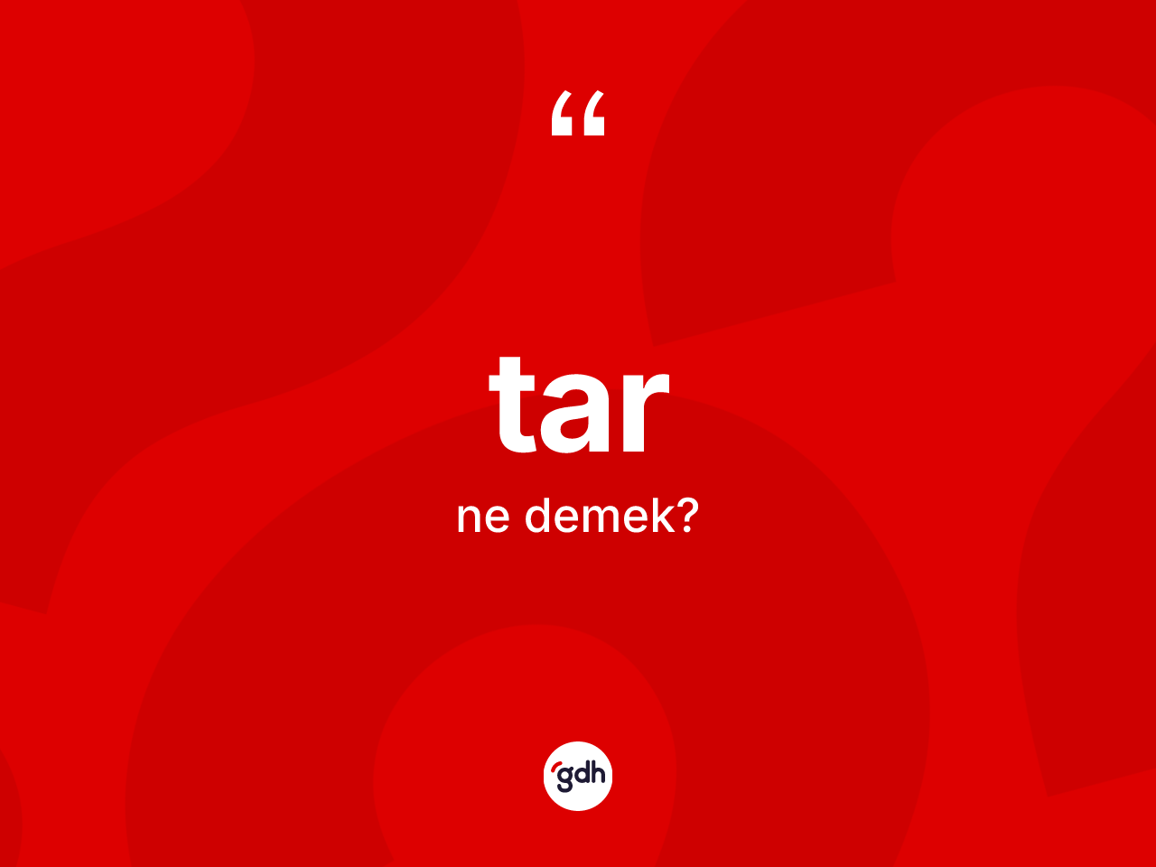 Tar kelimesinin tanımı nedir? Tarın kısaca tanımı nedir?