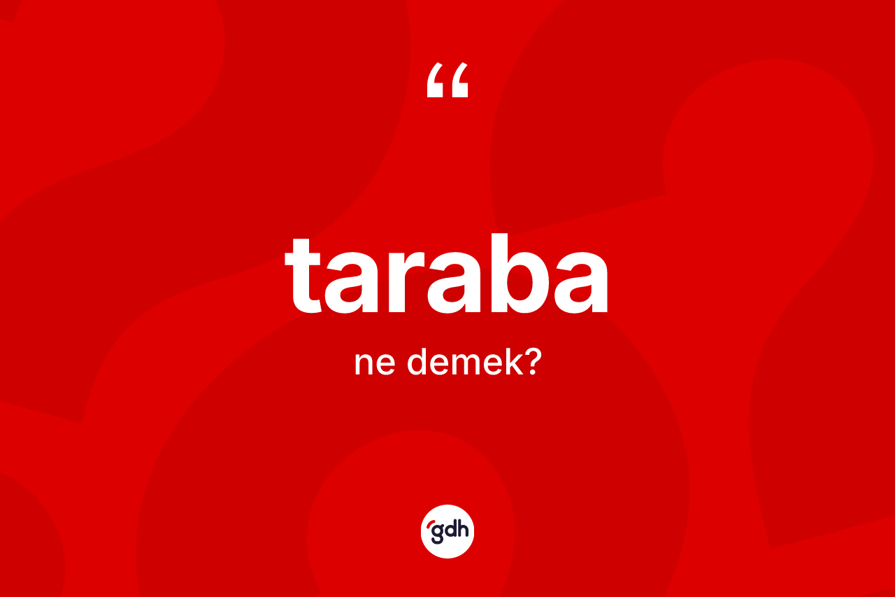 Taraba kelimesi nedir? Tarabanın kısaca tanımı nedir?