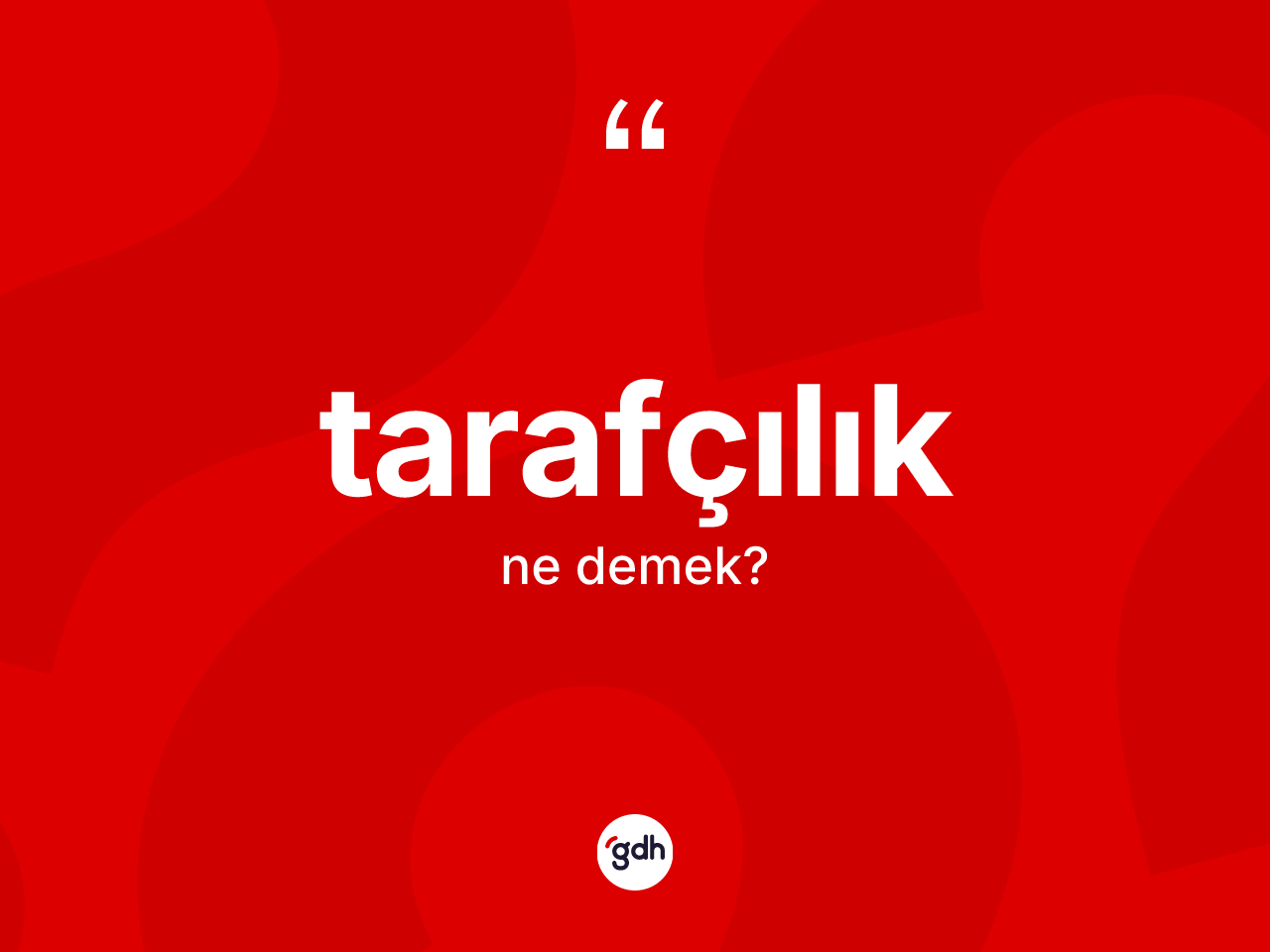 Tarafçılık kelimesinin tanımı nedir? Tarafçılığın kısaca tanımı nedir?