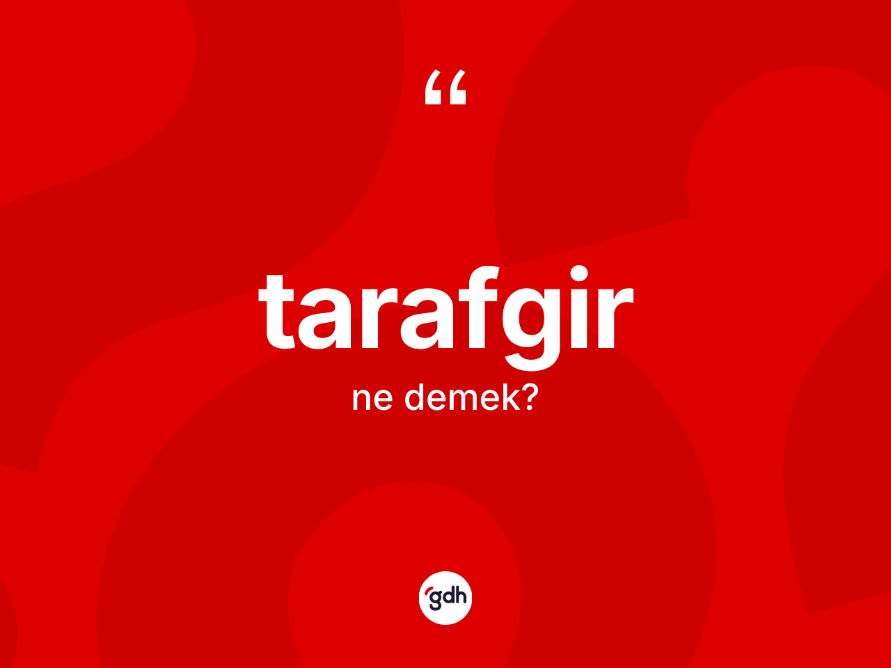 Tarafgir ne demek? Tarafgirin sözlükteki anlamı nedir?