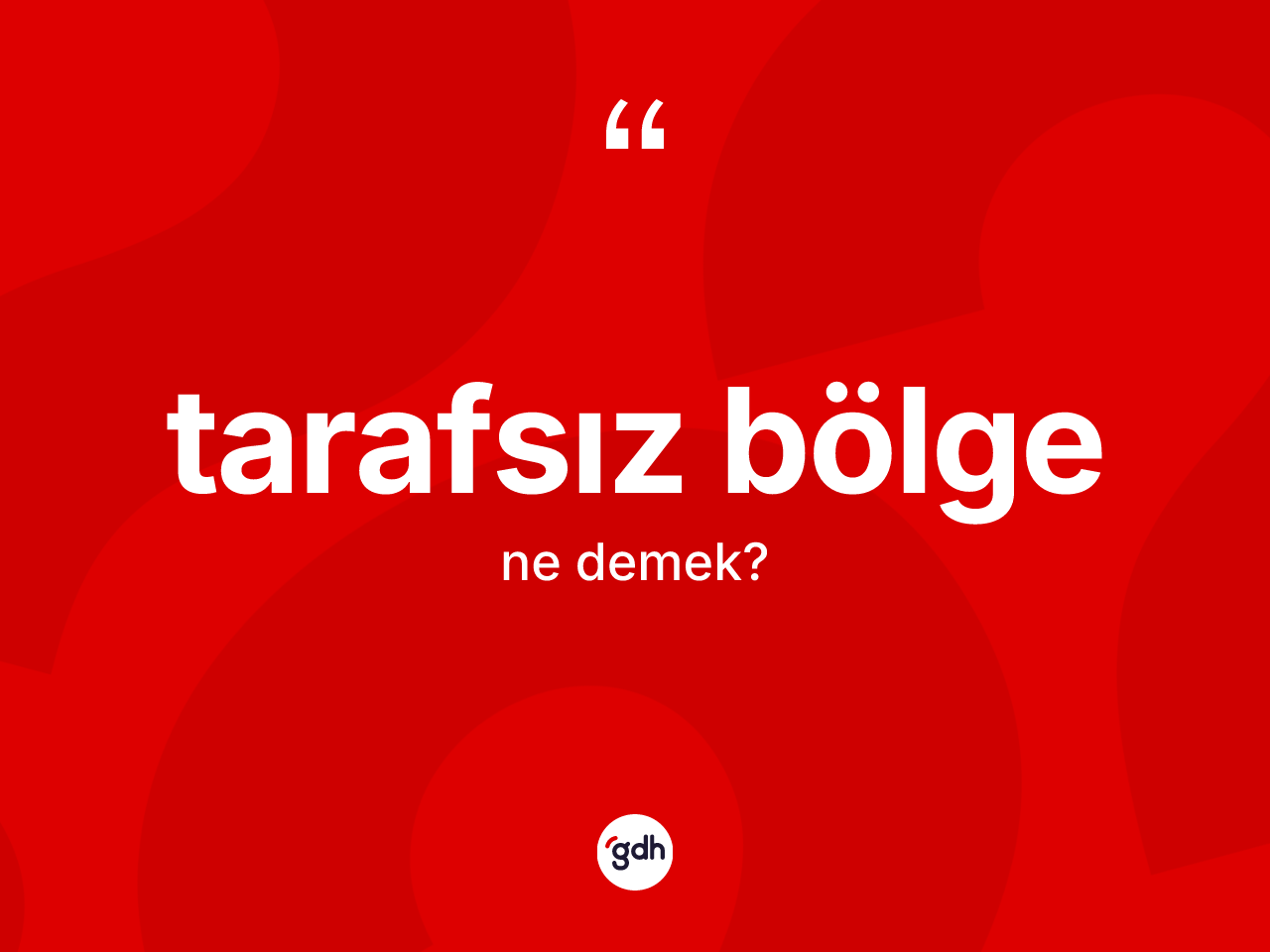 Tarafsız bölge kelimesi ne demek? Tarafsız bölgenin kısaca tanımı nedir?