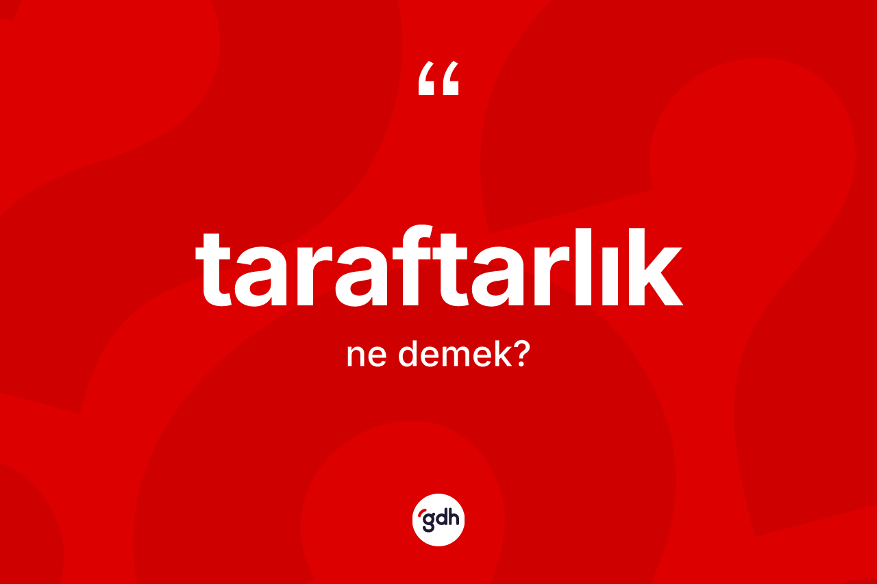Taraftarlık ne anlama gelir? Taraftarlığın halk arasındaki kullanımı nasıldır?