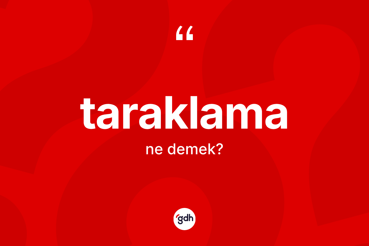 Taraklama kelimesinin sözlükteki tanımı nedir? Taraklama kelimesinin TDK'ya göre açıklaması nedir?