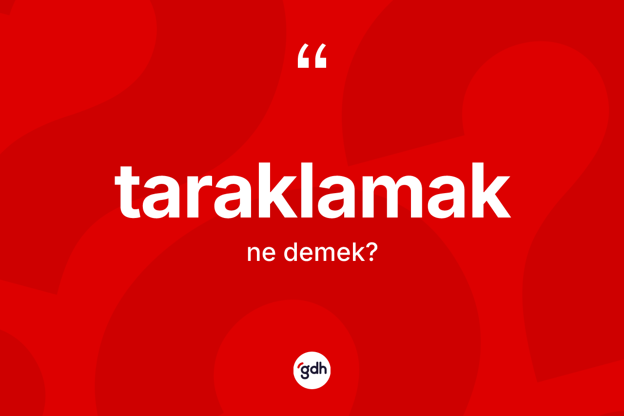 Taraklamak kelimesinin tanımı nedir? Taraklamak kelimesinin kaç farklı anlamı var?