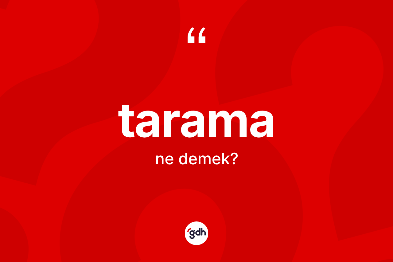 Tarama kelimesinin sözlükteki tanımı nedir? Taramanın kısaca tanımı nedir?