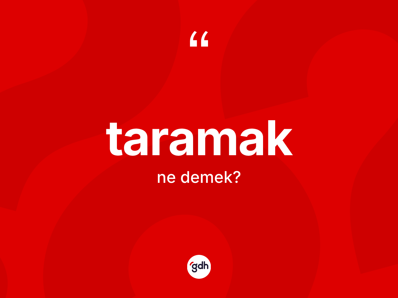 Taramak nedir? Taramağın sözlükteki anlamı nedir?