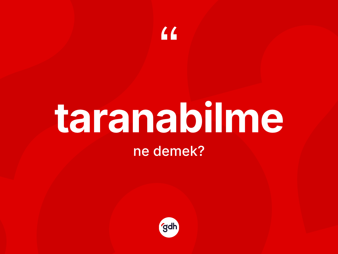 Taranabilme kelimesi ne demek? Taranabilmenin kısaca tanımı nedir?