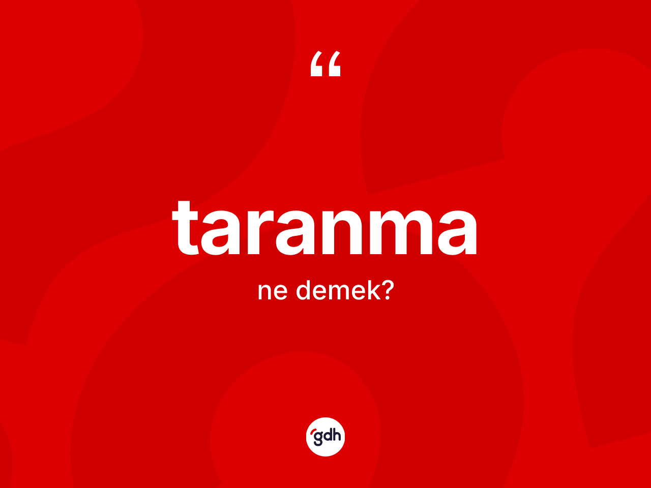 Taranma kelimesinin anlamı nedir? Taranmanın kısaca tanımı nedir?